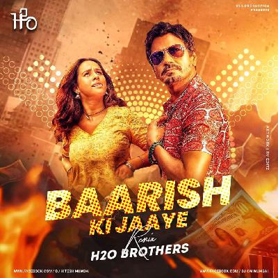 Baarish Ki Jaaye - ( Remix ) - H2O BROTHERS